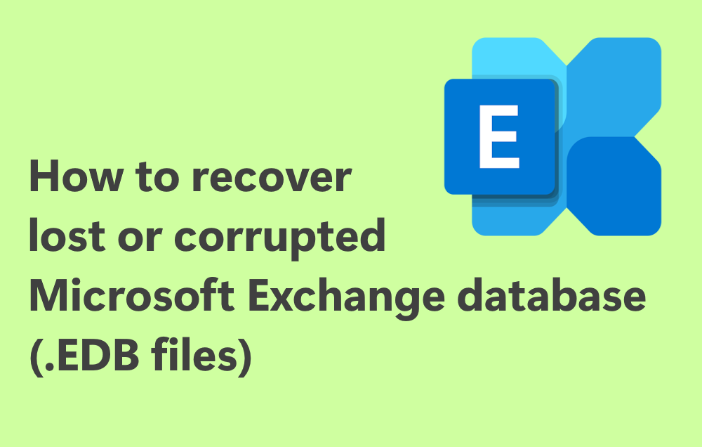 how-to-recover-lost-or-corrupted-microsoft-exchange-database-edb